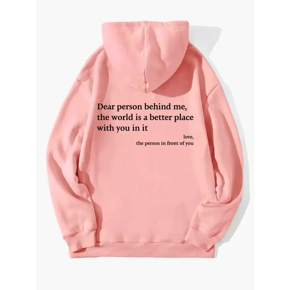 Dear Person Behind Me,the World Is A Better Place,with You In It,love,the Person In Front Of You,Women's Plush Letter Printed Kangaroo Pocket Drawstring Printed Hoodie Unisex Trendy Hoodies " plush hoodies"